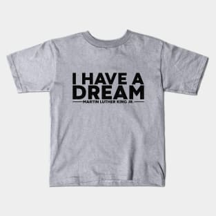 Martin Luther King Jr. - I Have A Dream Kids T-Shirt